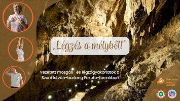 „Légzés a mélyből!” - Vezetett mozgás- és légzőgyakorlatok a Szent István-barlang Fekete-termében